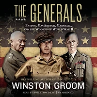 the Generals: Patton, MacArthur, Marshall, and Winning of World War II