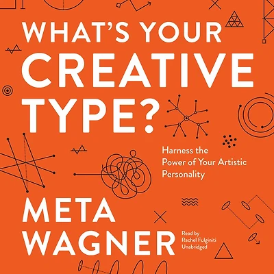 What's Your Creative Type?: Harness the Power of Artistic Personality