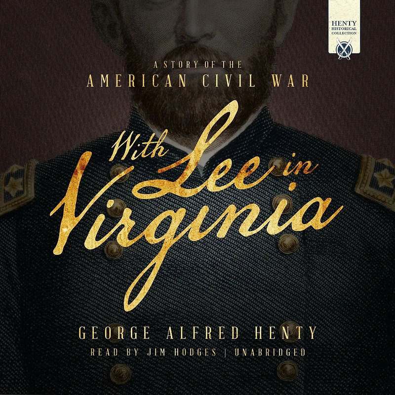With Lee Virginia: A Story of the American Civil War