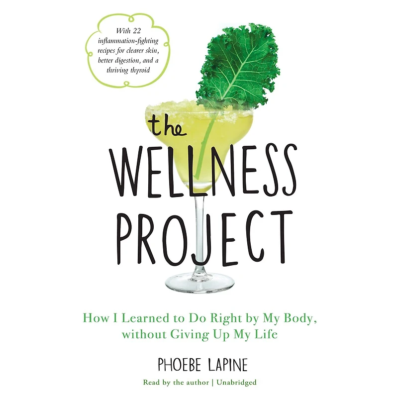 The Wellness Project: How I Learned to Do Right by My Body, without Giving Up Life