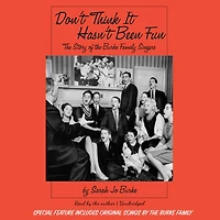 Don't Think It Hasn't Been Fun: the Story of Burke Family Singers