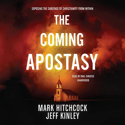 the Coming Apostasy: Exposing Sabotage of Christianity from Within