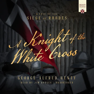 Knight of the White Cross: A Tale Siege Rhodes
