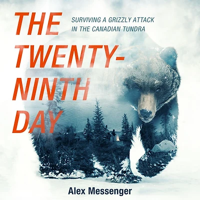 the Twenty-Ninth Day: Surviving a Grizzly Attack Canadian Tundra