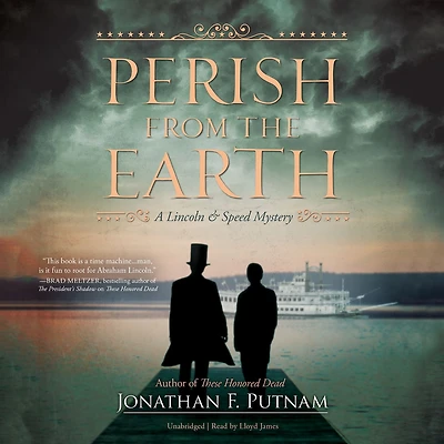 Perish from the Earth: A Lincoln and Speed Mystery
