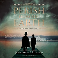 Perish from the Earth: A Lincoln and Speed Mystery