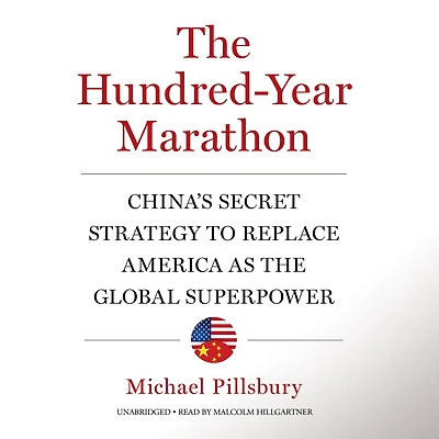the Hundred-Year Marathon: China's Secret Strategy to Replace America as Global Superpower