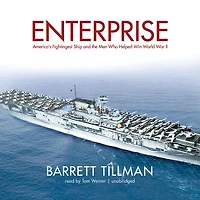 Enterprise: America's Fightingest Ship and the Men Who Helped Win World War II