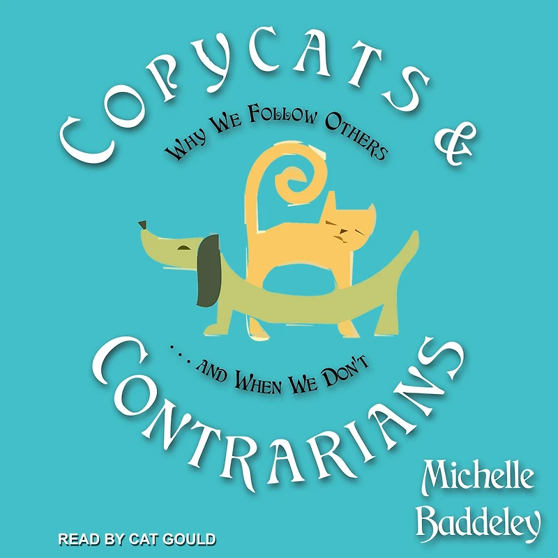 Copycats and Contrarians: Why We Follow Others... When Don't