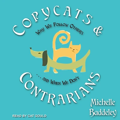 Copycats and Contrarians: Why We Follow Others... When Don't