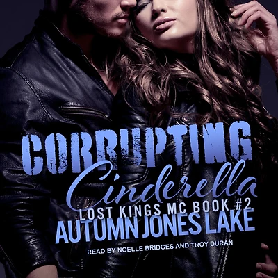 Corrupting Cinderella (Lost Kings MC Series #2)
