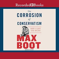 the Corrosion of Conservatism: Why I Left Right