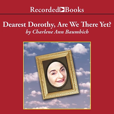 Dearest Dorothy, Are We There Yet?