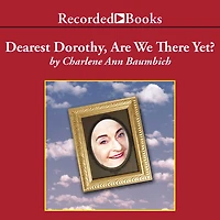 Dearest Dorothy, Are We There Yet?