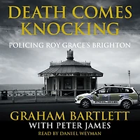 Death Comes Knocking: Policing Roy Grace's Brighton