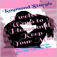 Twelve Ways to Please and Keep Your Man
