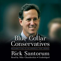 Blue Collar Conservatives: Recommitting to an America That Works