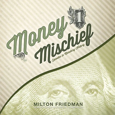 Money Mischief: Episodes Monetary History