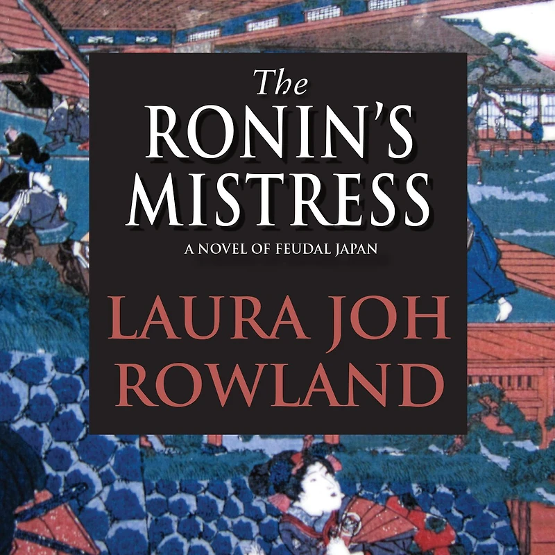 The Ronin's Mistress: A Novel of Feudal Japan