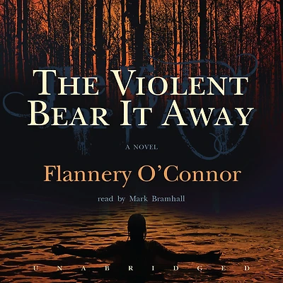 The Violent Bear It Away: A Novel