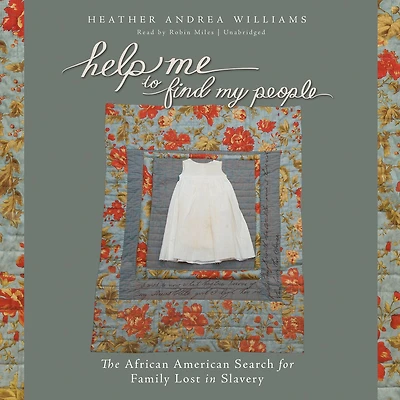 Help Me to Find My People: The African American Search for Family Lost Slavery