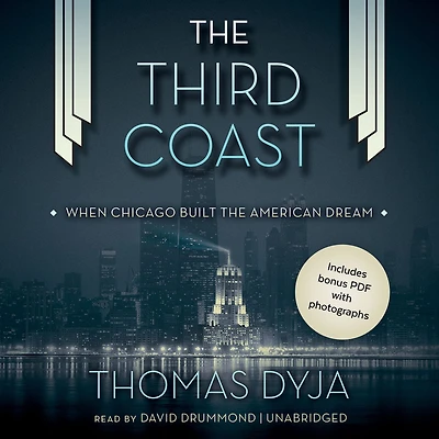 the Third Coast: When Chicago Built American Dream