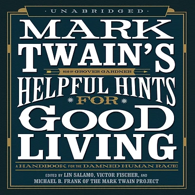 Mark Twain's Helpful Hints for Good Living: A Handbook the Damned Human Race