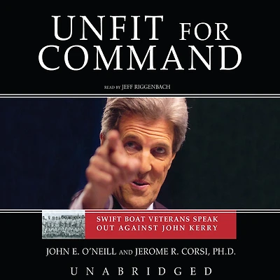 Unfit for Command: Swift Boat Veterans Speak Out against John Kerry