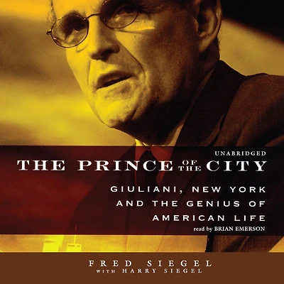 the Prince of City: Giuliani, New York, and Genius American Life