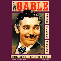 Clark Gable: Portrait of a Misfit