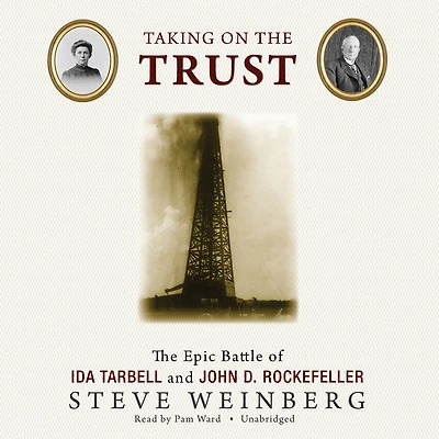 Taking on The Trust: Epic Battle of Ida Tarbell and John D. Rockefeller