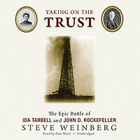Taking on The Trust: Epic Battle of Ida Tarbell and John D. Rockefeller