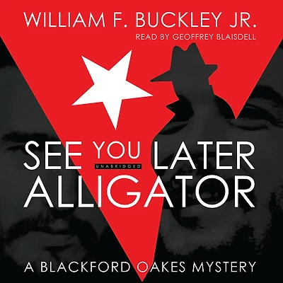 See You Later, Alligator: A Blackford Oakes Mystery