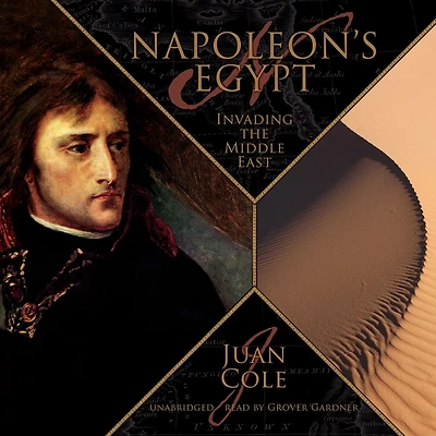 Napoleon's Egypt: Invading the Middle East