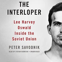 the Interloper: Lee Harvey Oswald inside Soviet Union