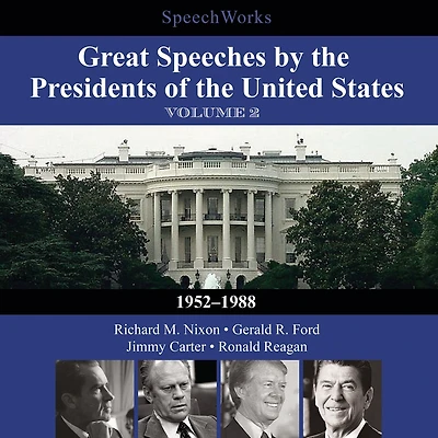 Great Speeches by the Presidents of the United States, Vol. 2: 1952-1988