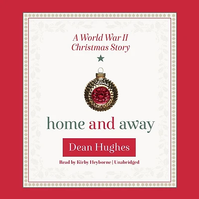Home and Away: A World War II Christmas Story