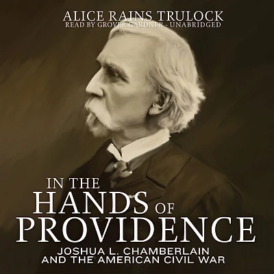 the Hands of Providence: Joshua L. Chamberlain and American Civil War