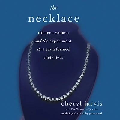 the Necklace: Thirteen Women and Experiment That Transformed Their Lives