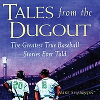 Tales from The Dugout: Greatest True Baseball Stories Ever Told