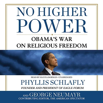 No Higher Power: Obama's War on Religious Freedom