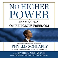 No Higher Power: Obama's War on Religious Freedom