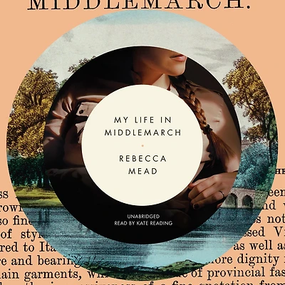 My Life Middlemarch: A Memoir