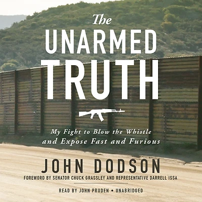 the Unarmed Truth: My Fight to Blow Whistle and Expose Fast Furious