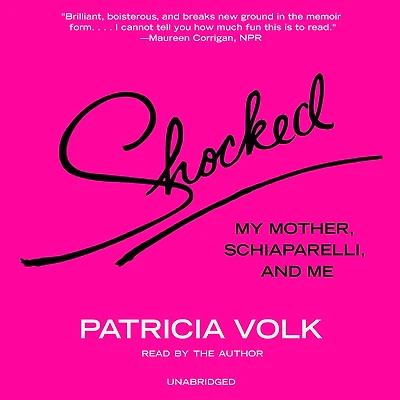 Shocked: My Mother, Schiaparelli, and Me