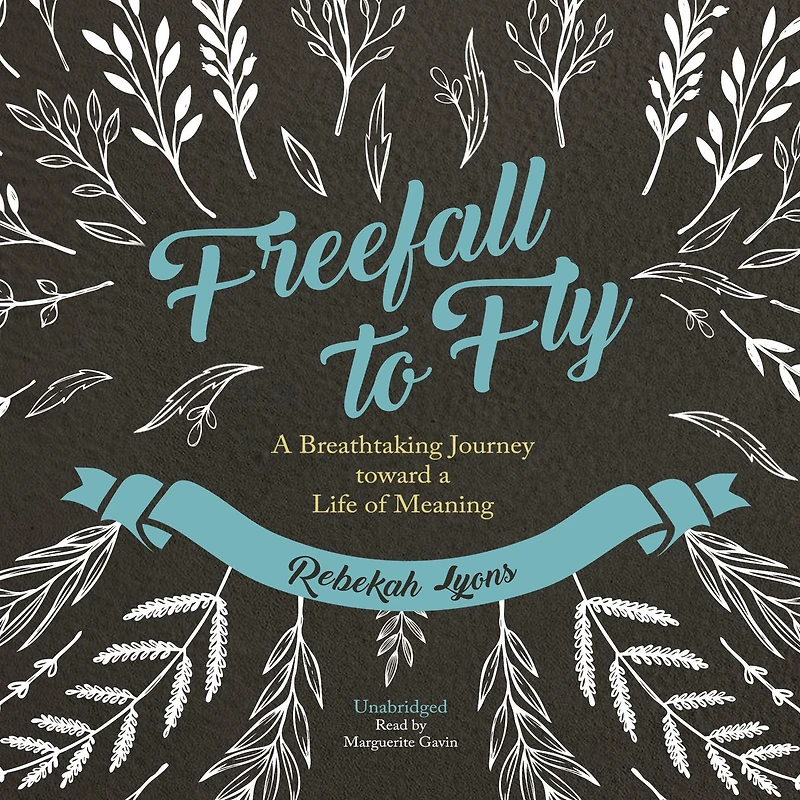 Freefall to Fly: a Breathtaking Journey toward Life of Meaning