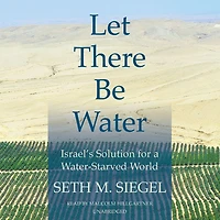 Let There Be Water: Israel's Solution for a Water-Starved World