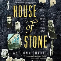 House of Stone: a Memoir Home, Family, and Lost Middle East