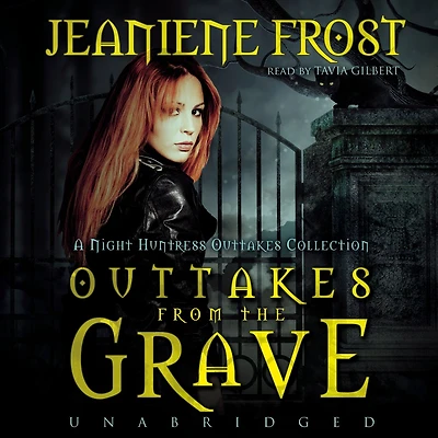 Outtakes from the Grave: A Night Huntress Collection