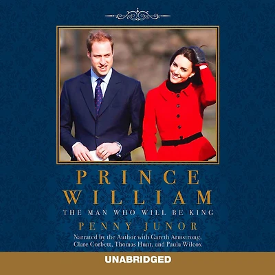Prince William: The Man Who Will Be King